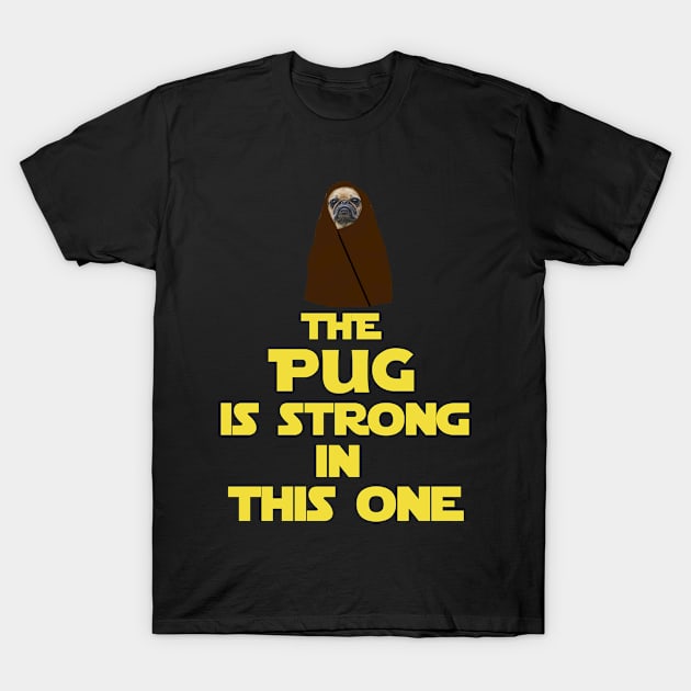 The Pug Is Strong In This One T-Shirt by podycust